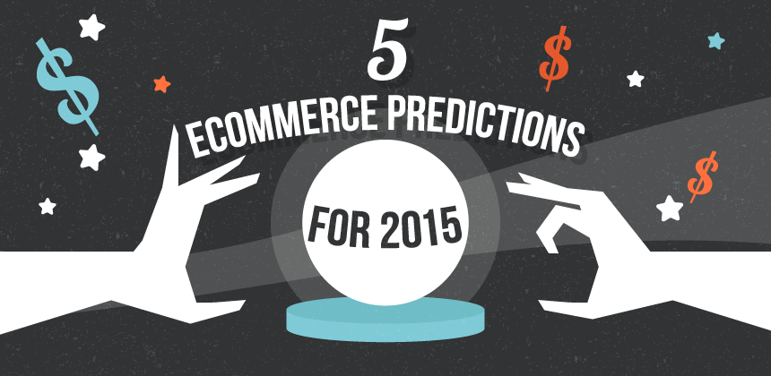 5 Ecommerce Predictions for 2015