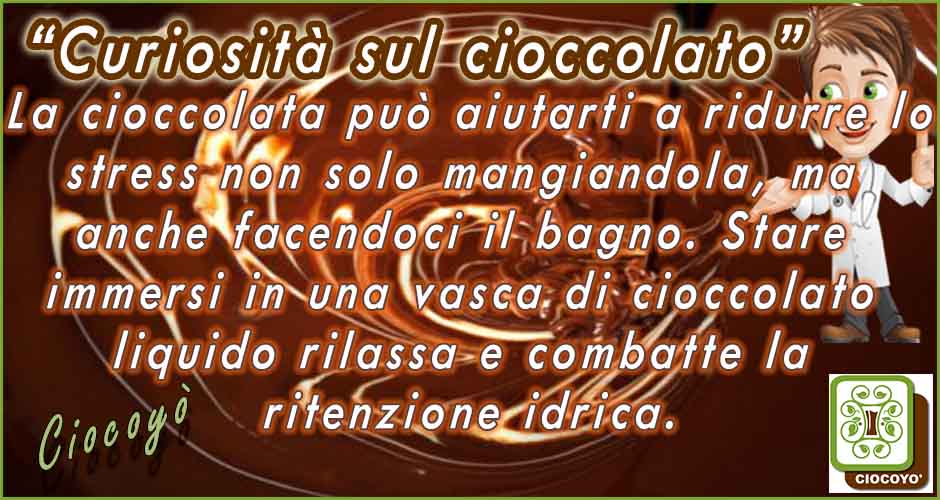 Curiosità sul cioccolato15 07 17