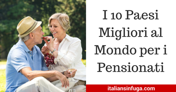 I 10 Paesi Migliori al Mondo per i Pensionati